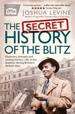 The Secret History of the Blitz - Levine, Joshua