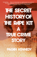 The Secret History of the Rape Kit: A True Crime Story