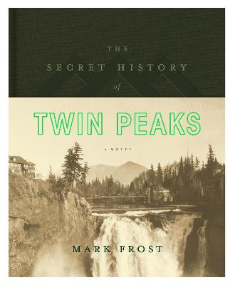 The Secret History of Twin Peaks - Frost, Mark