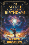 The Secret Language of Birthdays March Profiles