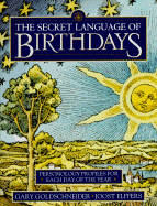 The Secret Language of Birthdays: Personology Profiles for Each Day of the Year - Goldschneider, Gary, and Goldschneider, Aron (Editor), and Ellfers, Joost