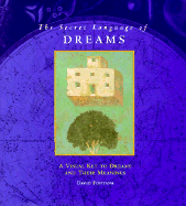 The Secret Language of Dreams: A Visual Key to Dreams and Their Meanings - Fontana, David, Ph.D., and Chronicle Books
