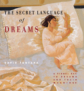 The Secret Language of Dreams: A Visual Key to Dreams and Their Meanings