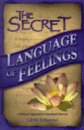 The Secret Language of Feelings: A Rational Approach to Emotional Mastery
