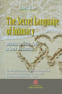 The Secret Language of Intimacy: Releasing the Hidden Power in Couple Relationships