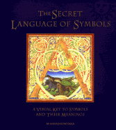 The Secret Language of Symbols: A Visual Key to Symbols Their Meanings - Fontana, David, Ph.D.