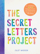 The Secret Letters Project: A Journal for Reflection, Growth, and Transformation Through the Art of Letter Writing