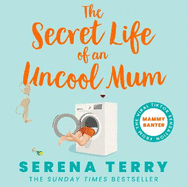 The Secret Life of an Uncool Mum