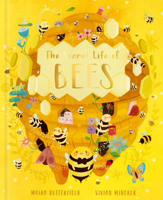 The Secret Life of Bees: Meet the Bees of the World, with Buzzwing the Honey Bee - Butterfield, Moira