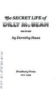 The Secret Life of Dilly McBean - Haas, Dorothy