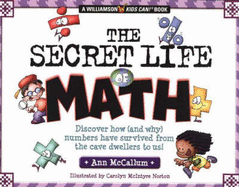 The Secret Life of Math: Discover How (and Why) Numbers Have Survived from the Cave Dwellers to Us!