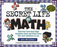 The Secret Life of Math: Discover How (and Why) Numbers Have Survived from the Cave Dwellers to Us!