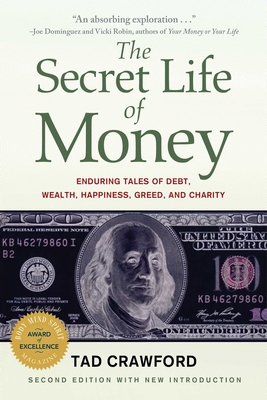 The Secret Life of Money: Enduring Tales of Debt, Wealth, Happiness, Greed, and Charity - Crawford, Tad
