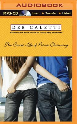 The Secret Life of Prince Charming - Caletti, Deb, and Stith, Jeannie (Read by)