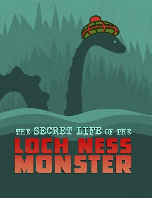 The Secret Life of the Loch Ness Monster - Harper, Benjamin