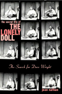 The Secret Life of the Lonely Doll: The Search for Dare Wright