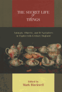 The Secret Life of Things: Animals, Objects, and It-Narratives in Eighteenth-Century England
