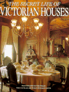 The Secret Life of Victorian Houses - Zingman-Leith, Elan, and Zingman-Leith, Susan, and Fields, Tim
