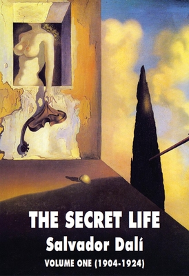 The Secret Life Volume One: Salvador Dali' S Autobiography: 1904-1924 - Dali, Salvador