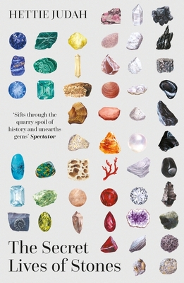 The Secret Lives of Stones: 'A real cabinet of curiosities' SUNDAY TIMES - Judah, Hettie