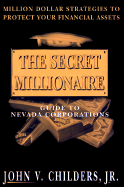 The Secret Millionaire: Guide to Peronal Nevada Corporations