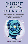 The Secret Not Being Spoken About: Why Activating Your Pineal Gland Is So Important For Sustaining Higher Consciouness