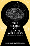 The Secret of Brain Wellness: Way Forward to a Healthy Life