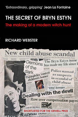 The Secret of Bryn Estyn: The Making of a Modern Witch Hunt - Webster, Richard