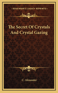 The Secret of Crystals and Crystal Gazing