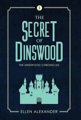 The Secret of Dinswood - Alexander, Ellen