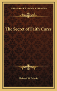 The Secret of Faith Cures