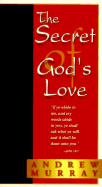 The Secret of Gods Love - Murray, Andrew