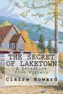 The Secret of Laketown: A Detective Club Mystery