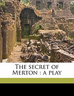 The Secret of Merton: A Play