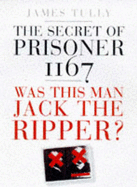 The Secret of Prisoner 1167: Was This Man Jack the Ripper?