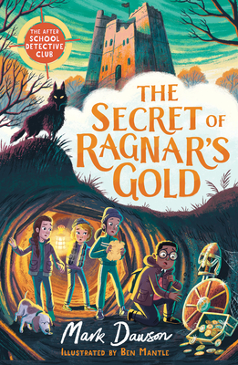 The Secret of Ragnar's Gold: The After School Detective Club: Book Two - Dawson, Mark