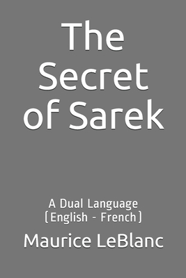 The Secret of Sarek: A Dual Language (English - French) - Teixeira De Mattos, Alexander (Translated by), and LeBlanc, Maurice