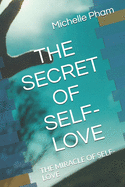 The Secret of Self-Love: The Miracle of Self-Love