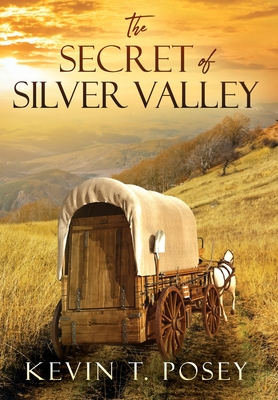 The Secret of Silver Valley - Posey, Kevin T