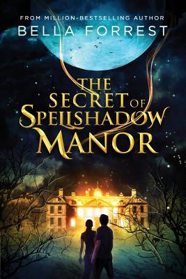 The Secret of Spellshadow Manor - Forrest, Bella