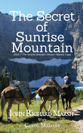 The Secret of Sunrise Mountain: Book 3: The Sunrise Mountain Western Mystery Saga