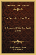 The Secret of the Court: A Romance of Life and Death (1895)