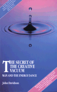The Secret of the Creative Vacuum: Man and the Energy Dance