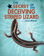 The Secret of the Deceiving Striped Lizard...and More!