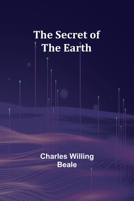 The Secret of the Earth - Beale, Charles Willing