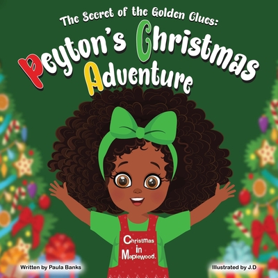 The Secret Of The Golden Clues: Peytons Christmas Adventure - Banks, Paula