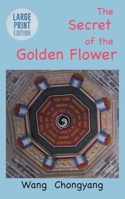 The Secret of the Golden Flower: Large Print Edition - Chongyang, Wang