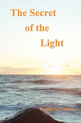 The Secret of the Light: Divine Order of Truth - Weber, Karen L (Editor), and Fanto, Acacia (Editor), and Williams, Raking L