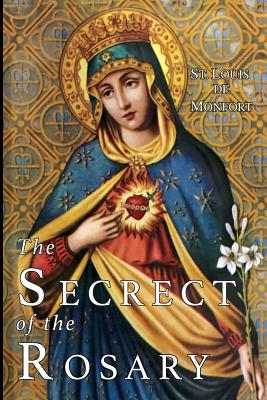 The Secret of the Rosary - St Louis de Monfort, and Louis-Marie, Grignion de Montfort, and Barbour, Mary (Translated by)