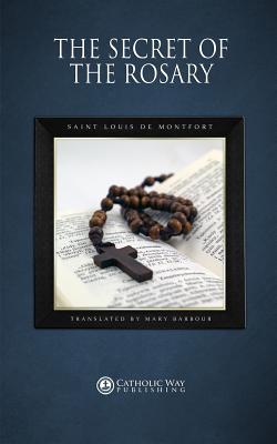 The Secret of the Rosary - Saint Louis De Montfort, and Mary Barbour (Translated by), and Catholic Way Publishing (Producer)